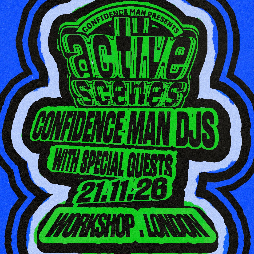 Confidence Man presents Active Scenes - The Cause Workshop - 21 Nov 2026