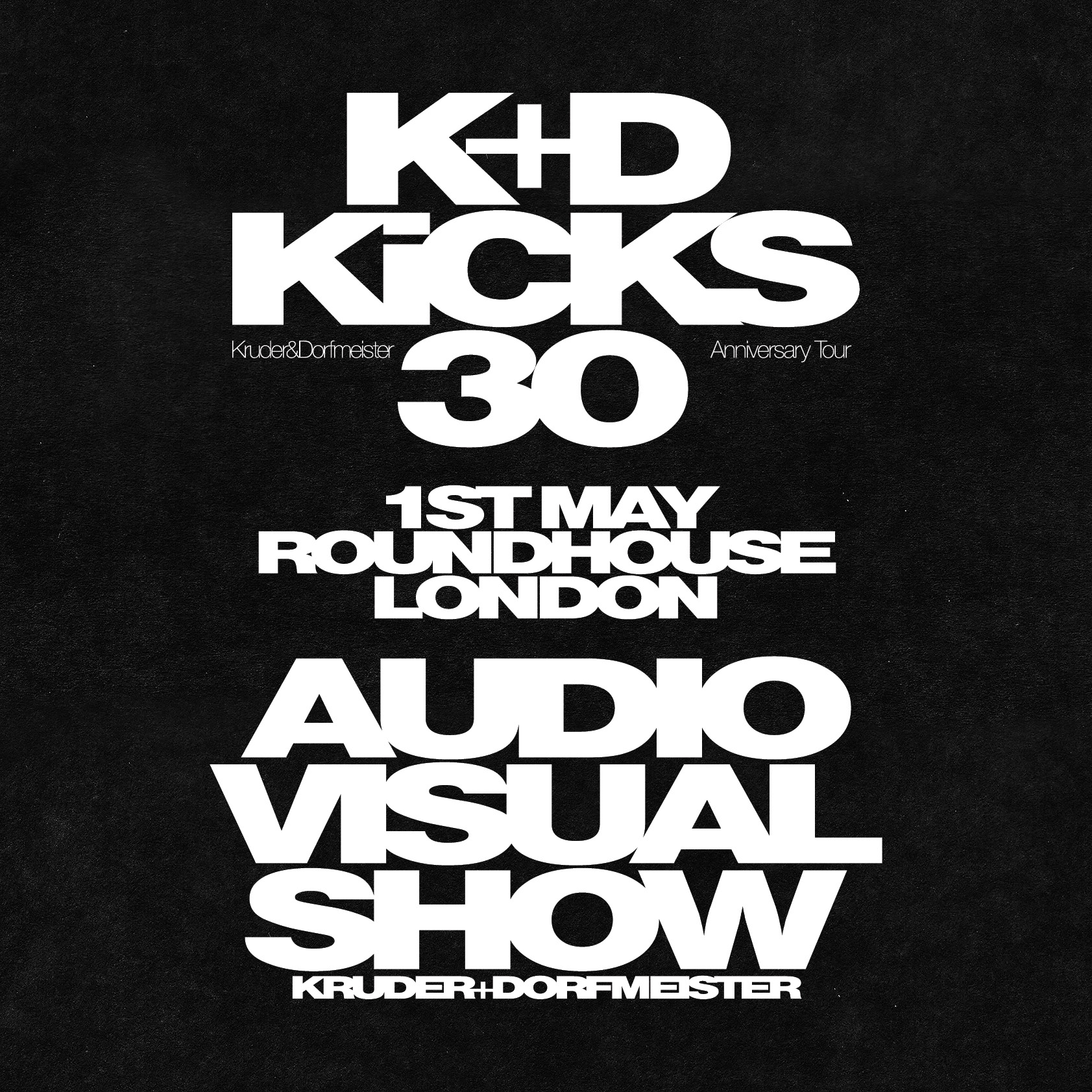 K+D Kicks 30 // Roundhouse, London, UK // May 1st - Roundhouse - 01 May 2026