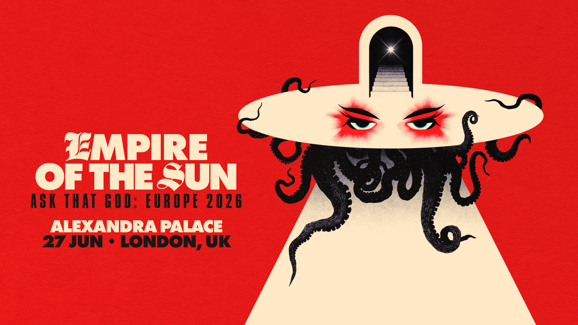 Empire Of The Sun Ask That God tour  - Alexandra Palace  - 27 Jun 2026