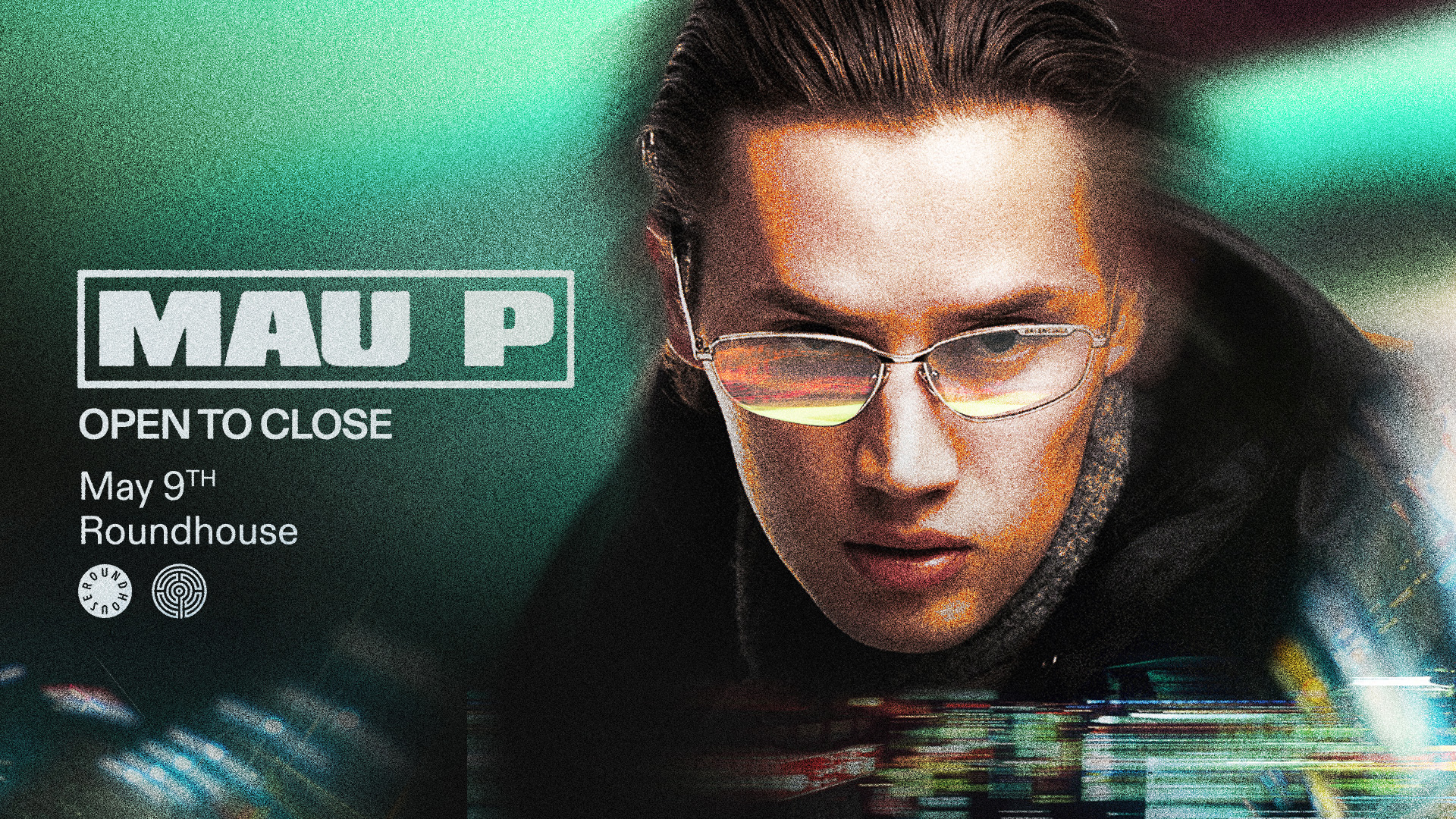 Mau P Open to Close - Roundhouse - 09 May 2026