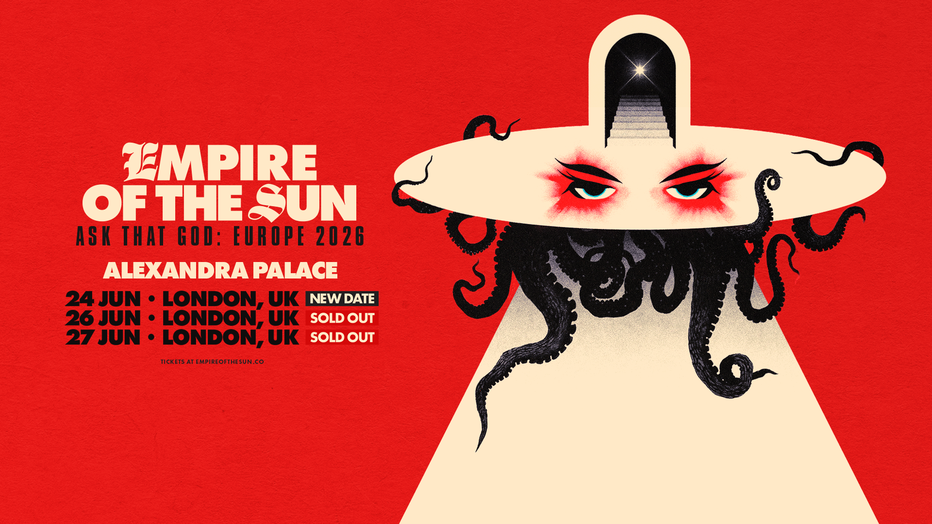 Empire Of The Sun Ask That God Tour added date  - Alexandra Palace  - 24 Jun 2026