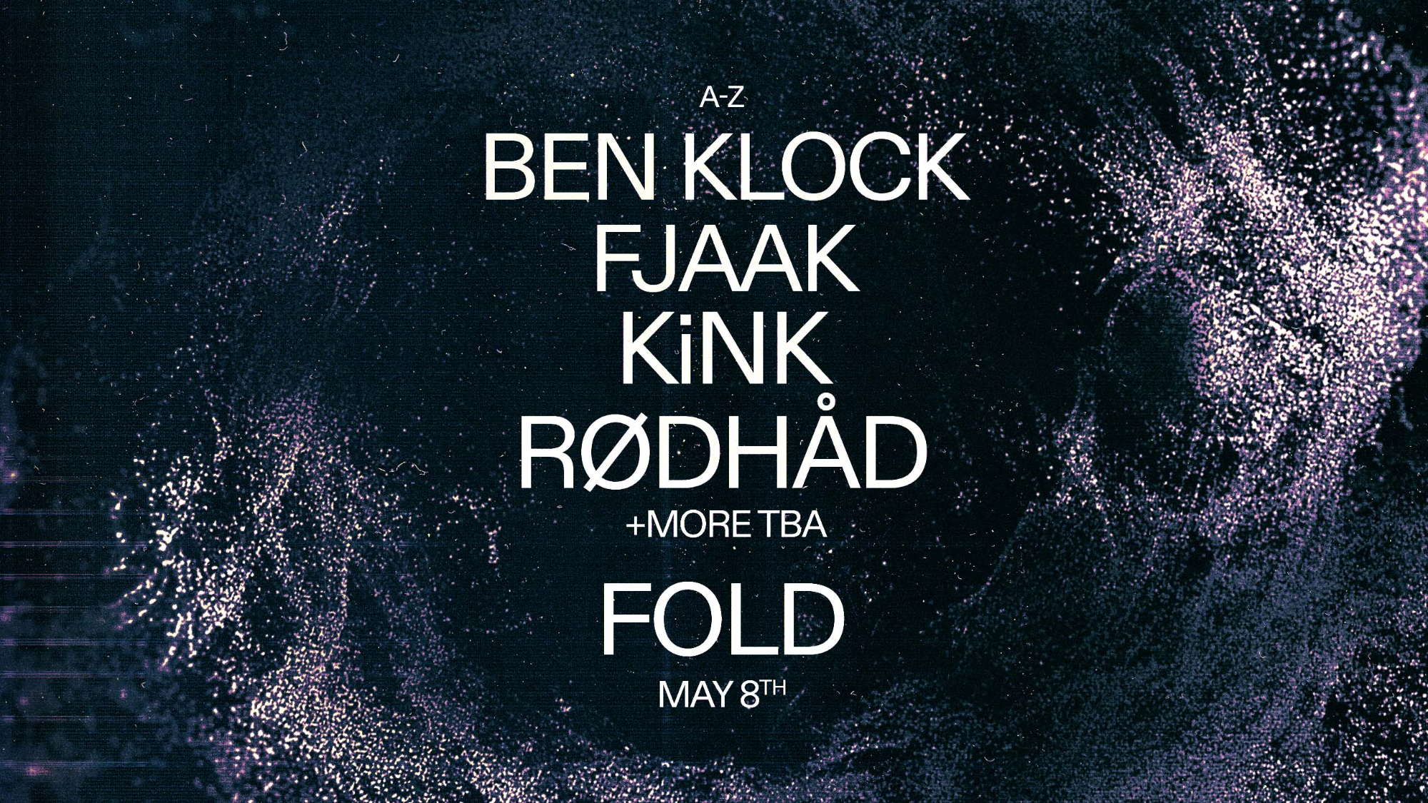 Ben Klock, FJAAK, KiNK, RØDHÅD & more TBA - FOLD - 08 May 2026