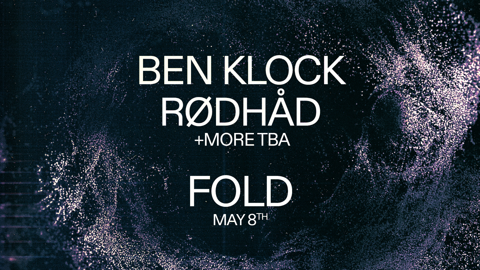 Ben Klock, RØDHÅD & more TBA - FOLD - 08 May 2026